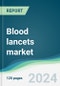 Blood lancets market - Forecasts from 2025 to 2030 - Product Image