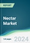 Nectar Market - Forecasts from 2025 to 2030 - Product Image