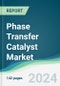 Phase Transfer Catalyst Market - Forecasts from 2025 to 2030 - Product Thumbnail Image