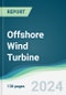 Offshore Wind Turbine - Forecasts from 2025 to 2030 - Product Image