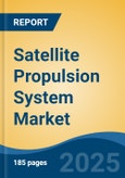 Satellite Propulsion System Market - Global Industry Size, Share, Trends Opportunity, and Forecast, 2020-2030F- Product Image