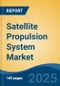 Satellite Propulsion System Market - Global Industry Size, Share, Trends Opportunity, and Forecast, 2020-2030F - Product Thumbnail Image