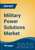 Military Power Solutions Market - Global Industry Size, Share, Trends Opportunity, and Forecast, 2020-2030F- Product Image