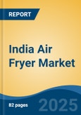 India Air Fryer Market, By Region, Competition, Forecast & Opportunities, 2020-2030F- Product Image