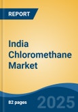 India Chloromethane Market, By Region, Competition, Forecast & Opportunities, 2020-2030F- Product Image