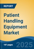 Patient Handling Equipment Market - Global Industry Size, Share, Trends Opportunity, and Forecast, 2020-2030F- Product Image