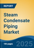 Steam Condensate Piping Market - Global Industry Size, Share, Trends Opportunity, and Forecast, 2020-2030F- Product Image