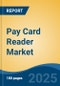 Pay Card Reader Market - Global Industry Size, Share, Trends Opportunity, and Forecast, 2020-2030F - Product Image