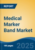 Medical Marker Band Market - Global Industry Size, Share, Trends Opportunity, and Forecast, 2020-2030F- Product Image