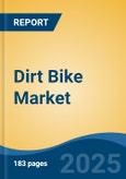 Dirt Bike Market - Global Industry Size, Share, Trends Opportunity, and Forecast, 2020-2030F- Product Image