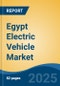 Egypt Electric Vehicle Market, By Region, Competition, Forecast & Opportunities, 2020-2030F - Product Thumbnail Image