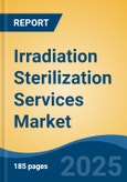 Irradiation Sterilization Services Market - Global Industry Size, Share, Trends Opportunity, and Forecast, 2020-2030F- Product Image