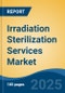 Irradiation Sterilization Services Market - Global Industry Size, Share, Trends Opportunity, and Forecast, 2020-2030F - Product Thumbnail Image