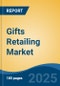 Gifts Retailing Market - Global Industry Size, Share, Trends Opportunity, and Forecast, 2020-2030F - Product Thumbnail Image