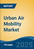 Urban Air Mobility Market - Global Industry Size, Share, Trends Opportunity, and Forecast, 2024-2030F- Product Image