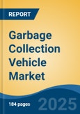 Garbage Collection Vehicle Market - Global Industry Size, Share, Trends Opportunity, and Forecast, 2020-2030F- Product Image