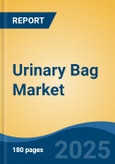 Urinary Bag Market - Global Industry Size, Share, Trends Opportunity, and Forecast, 2020-2030F- Product Image