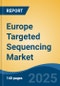 Europe Targeted Sequencing Market, By Country, Competition, Forecast and Opportunities, 2020-2030F - Product Image