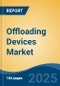 Offloading Devices Market - Global Industry Size, Share, Trends Opportunity, and Forecast, 2020-2030F - Product Image