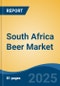 South Africa Beer Market, By Region, Competition, Forecast & Opportunities, 2020-2030F - Product Image