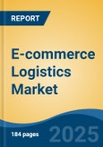 E-commerce Logistics Market - Global Industry Size, Share, Trends Opportunity, and Forecast, 2020-2030F- Product Image