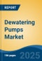 Dewatering Pumps Market - Global Industry Size, Share, Trends Opportunity, and Forecast, 2020-2030F - Product Image