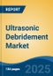 Ultrasonic Debridement Market - Global Industry Size, Share, Trends Opportunity, and Forecast, 2020-2030F - Product Thumbnail Image