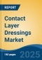 Contact Layer Dressings Market - Global Industry Size, Share, Trends Opportunity, and Forecast, 2020-2030F - Product Image