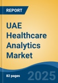 UAE Healthcare Analytics Market, By Region, Competition, Forecast & Opportunities, 2020-2030F- Product Image