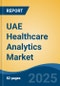 UAE Healthcare Analytics Market, By Region, Competition, Forecast & Opportunities, 2020-2030F - Product Thumbnail Image