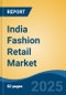 India Fashion Retail Market, By Region, Competition, Forecast & Opportunities, 2020-2030F - Product Image