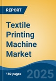 Textile Printing Machine Market - Global Industry Size, Share, Trends Opportunity, and Forecast, 2020-2030F- Product Image