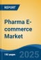 Pharma E-commerce Market - Global Industry Size, Share, Trends Opportunity, and Forecast, 2020-2030F - Product Image