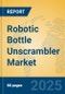 Robotic Bottle Unscrambler Market Insights 2025, Analysis and Forecast to 2030, by Manufacturers, Regions, Technology, Application, Product Type - Product Thumbnail Image