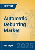 Automatic Deburring Market Insights 2025, Analysis and Forecast to 2030, by Manufacturers, Regions, Technology, Application, Product Type- Product Image