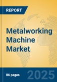 Metalworking Machine Market Insights 2025, Analysis and Forecast to 2030, by Manufacturers, Regions, Technology, Application, Product Type- Product Image