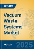 Vacuum Waste Systems Market Insights 2025, Analysis and Forecast to 2030, by Manufacturers, Regions, Technology, Application, Product Type- Product Image