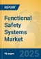 Functional Safety Systems Market Insights 2025, Analysis and Forecast to 2030, by Manufacturers, Regions, Technology, Application, Product Type - Product Image