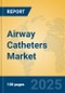 Airway Catheters Market Insights 2025, Analysis and Forecast to 2030, by Manufacturers, Regions, Technology, Application, Product Type - Product Image