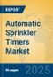 Automatic Sprinkler Timers Market Insights 2025, Analysis and Forecast to 2030, by Manufacturers, Regions, Technology, Application, Product Type - Product Thumbnail Image