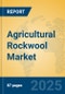 Agricultural Rockwool Market Insights 2025, Analysis and Forecast to 2030, by Manufacturers, Regions, Technology, Application, Product Type - Product Image