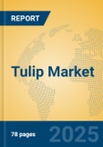 Tulip Market Insights 2025, Analysis and Forecast to 2030, by Market Participants, Regions, Technology, Application, Product Type- Product Image