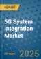 5G System Integration Market - Global Industry Analysis, Size, Share, Growth, Trends, and Forecast 2032 - By Product, Technology, Grade, Application, End-user, Region: (North America, Europe, Asia Pacific, Latin America and Middle East and Africa) - Product Image