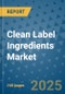 Clean Label Ingredients Market - Global Industry Analysis, Size, Share, Growth, Trends, and Forecast 2032 - By Product, Technology, Grade, Application, End-user, Region: (North America, Europe, Asia Pacific, Latin America and Middle East and Africa) - Product Image