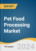 Pet Food Processing Market Size, Share & Trends Analysis Report By Equipment Type, By Form, By Region, And Segment Forecasts, 2025 - 2030- Product Image