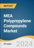 MEA Polypropylene Compounds Market Size, Share & Trends Analysis Report By Product, By Application, By End Use, And Segment Forecasts, 2025 - 2030- Product Image