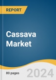 Cassava Market Size, Share & Trends Analysis Report By Product, By Type, By Application, By Region, And Segment Forecasts, 2024 - 2030- Product Image