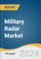 Military Radar Market Size, Share & Trends Analysis Report By Radar, By Component, By Application, By Region, And Segment Forecasts, 2025 - 2030 - Product Image