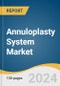 Annuloplasty System Market Size, Share & Trends Analysis Report By Application, By End Use, By Region, And Segment Forecasts, 2025 - 2030 - Product Image