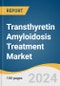 Transthyretin Amyloidosis Treatment Market Size, Share & Trends Analysis Report By Therapy, By Type, By Disease, By Distribution Channel, By Region, And Segment Forecasts, 2025 - 2030 - Product Image